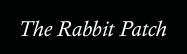 The Rabbit Patch
